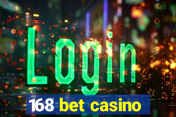 168 bet casino